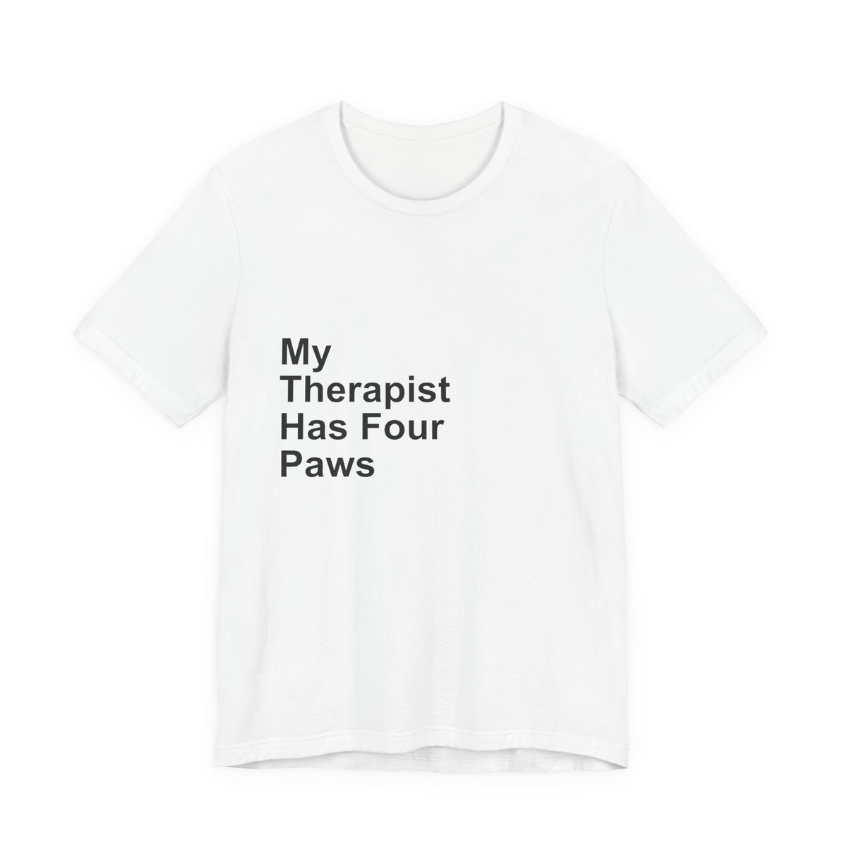 My Therapist Has Four Paws T-Shirt - Funny Dog Mom Tee