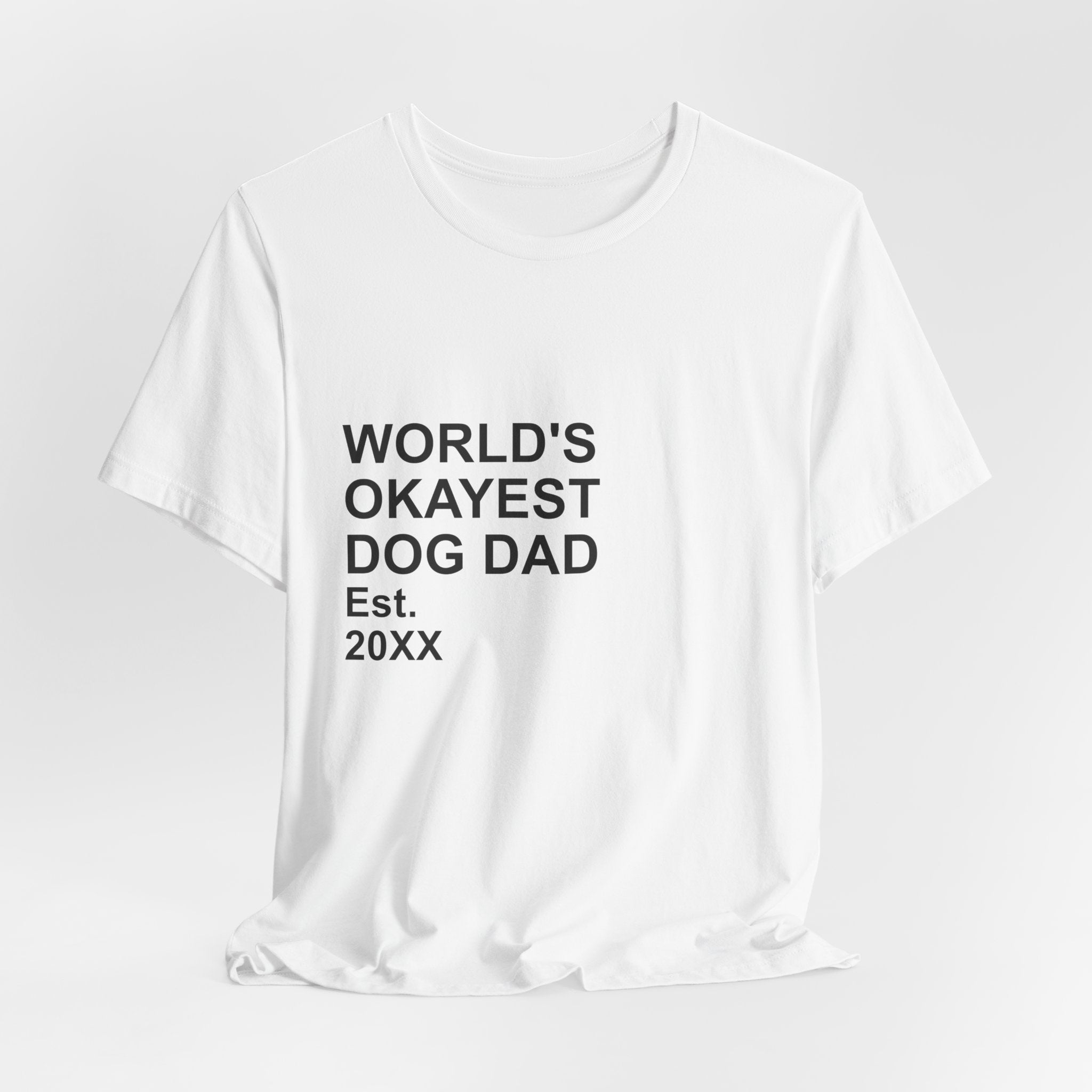 WORLD'S OKAYEST DOG DAD T-Shirt – Funny Father's Day Gift Tee
