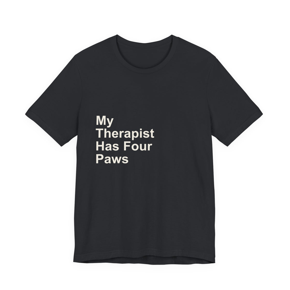 My Therapist Has Four Paws T-Shirt - Funny Dog Mom Tee
