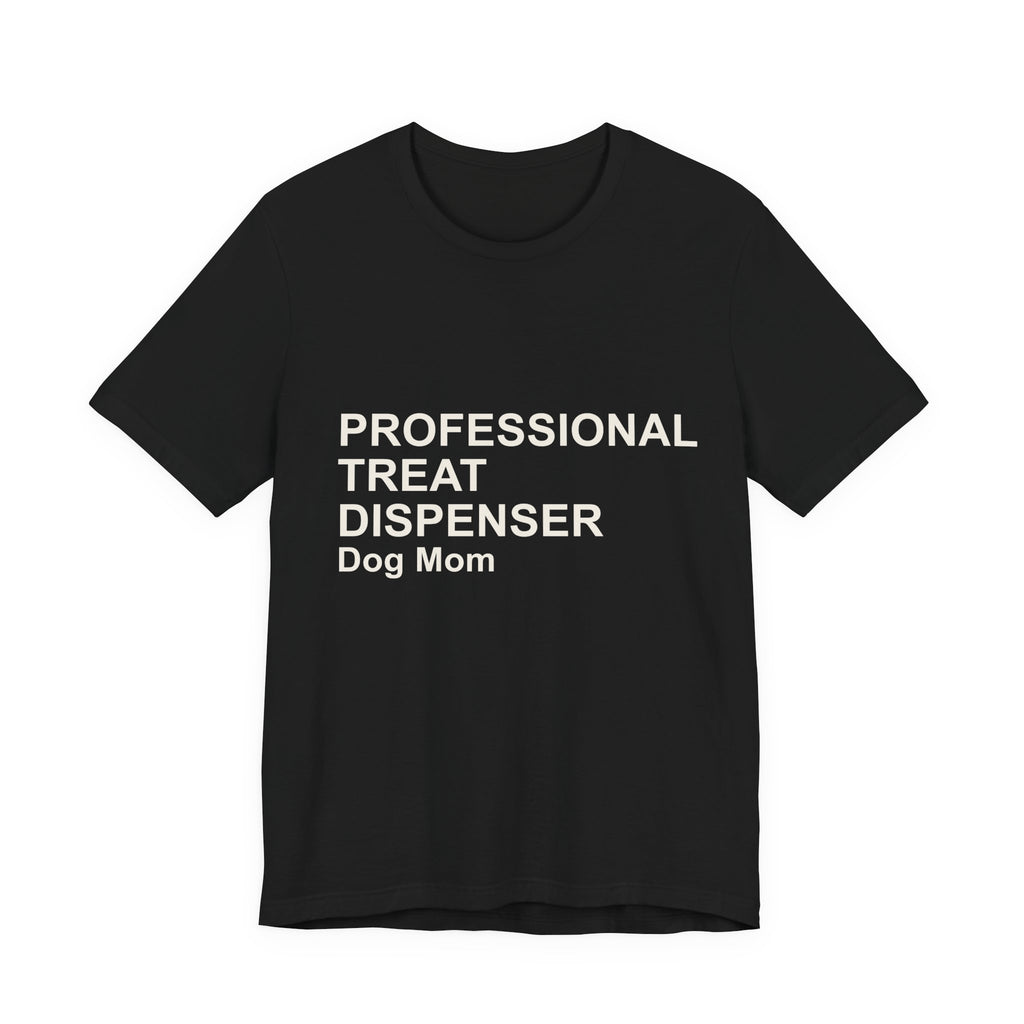 PROFESSIONAL TREAT DISPENSER Dog Mom T-Shirt — Funny Tee
