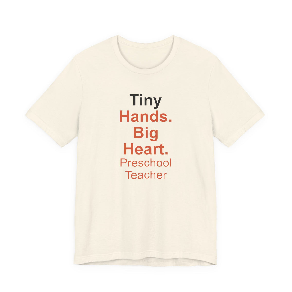 Tiny Hands. Big Heart. Preschool Teacher T-Shirt