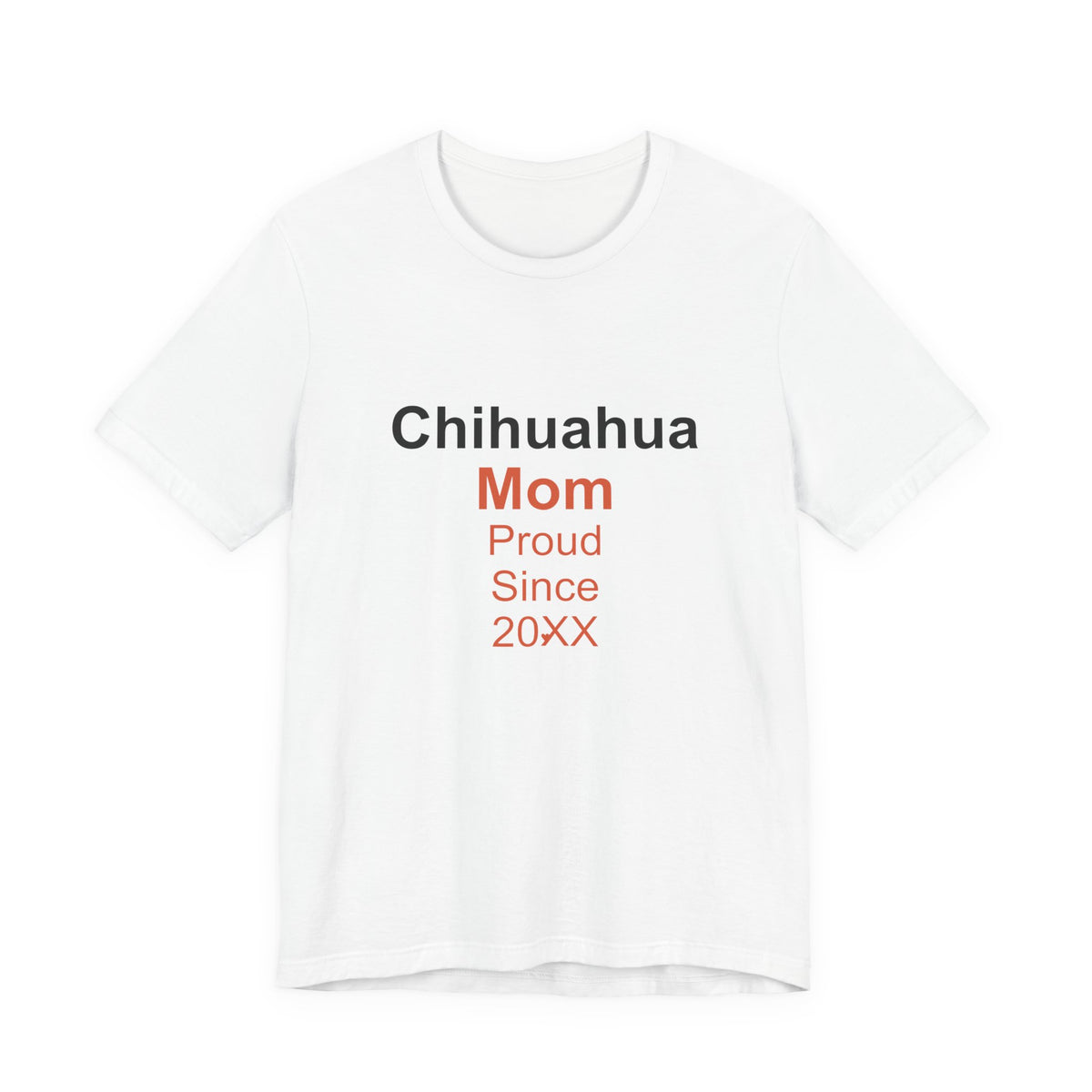 Chihuahua Mom T-Shirt — Proud Since 20XX Dog Mom Tee