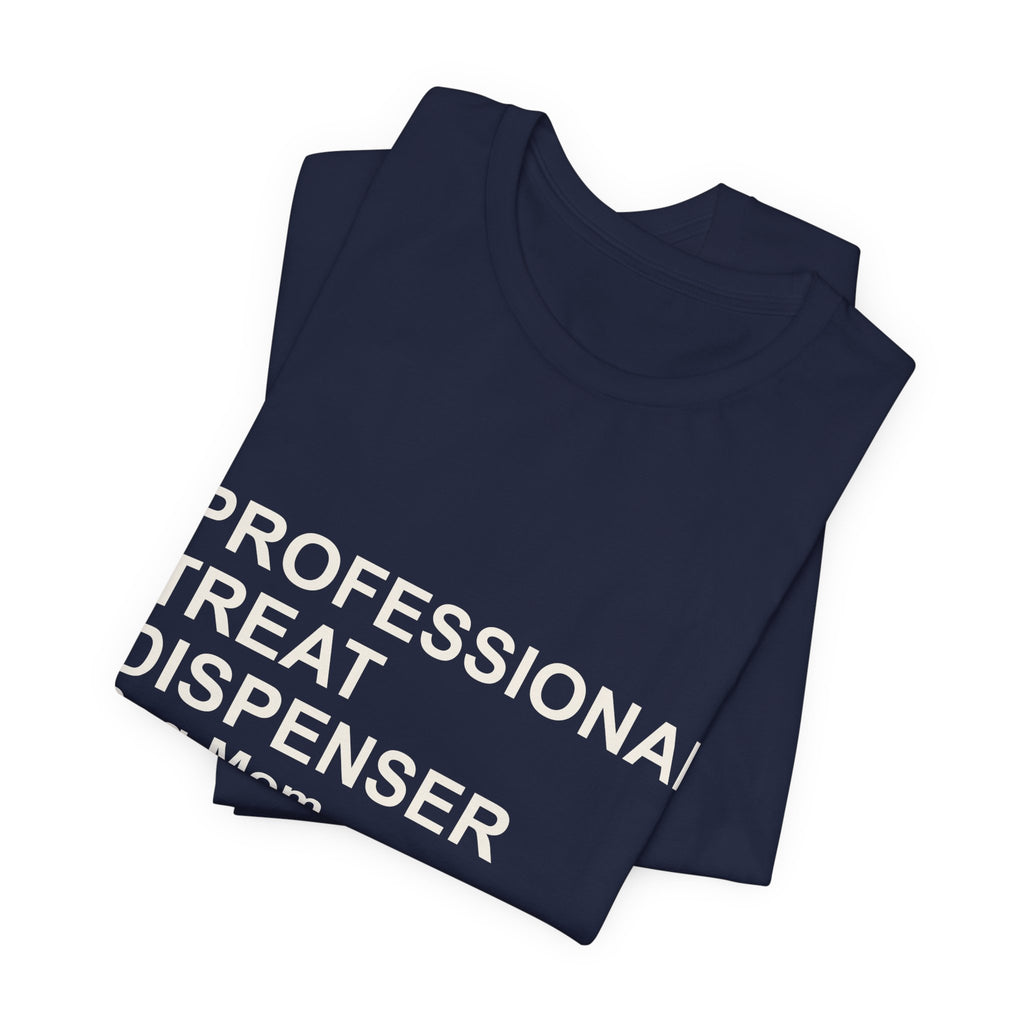 PROFESSIONAL TREAT DISPENSER Dog Mom T-Shirt — Funny Tee