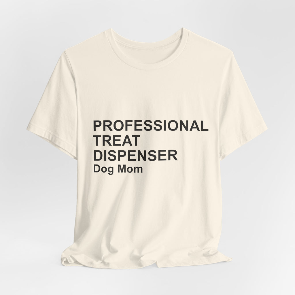 PROFESSIONAL TREAT DISPENSER Dog Mom T-Shirt — Funny Tee