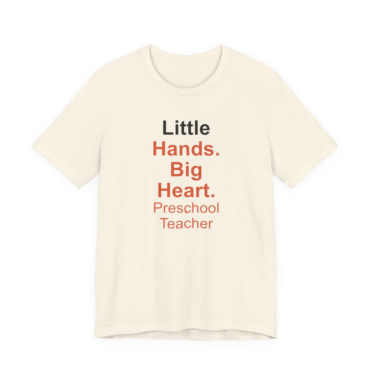 Little Hands. Big Heart. Preschool Teacher T-Shirt Gift