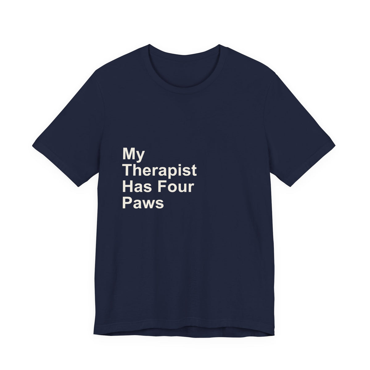 My Therapist Has Four Paws T-Shirt - Funny Dog Mom Tee