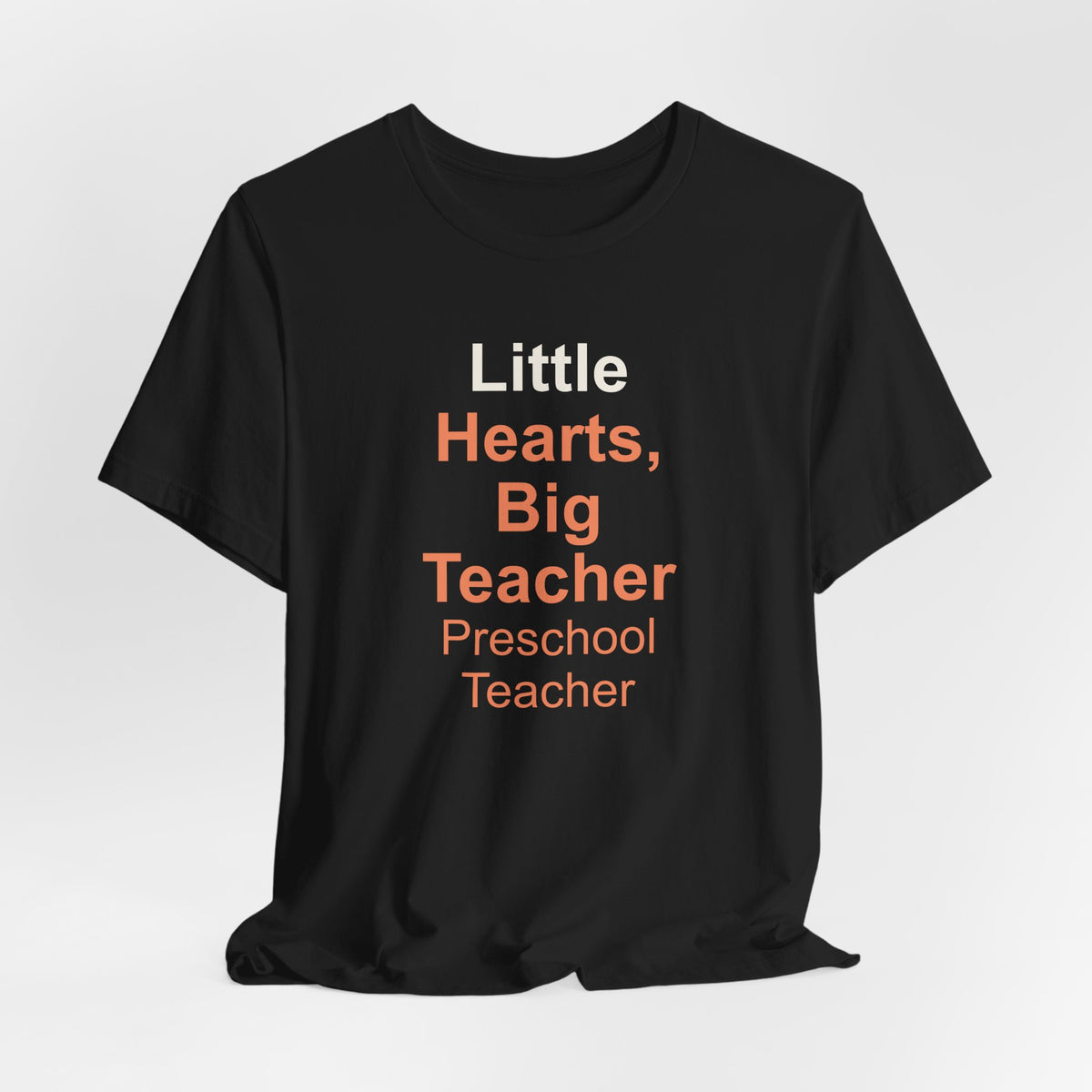 Little Hearts, Big Teacher T-Shirt — Gift for Preschool Teacher