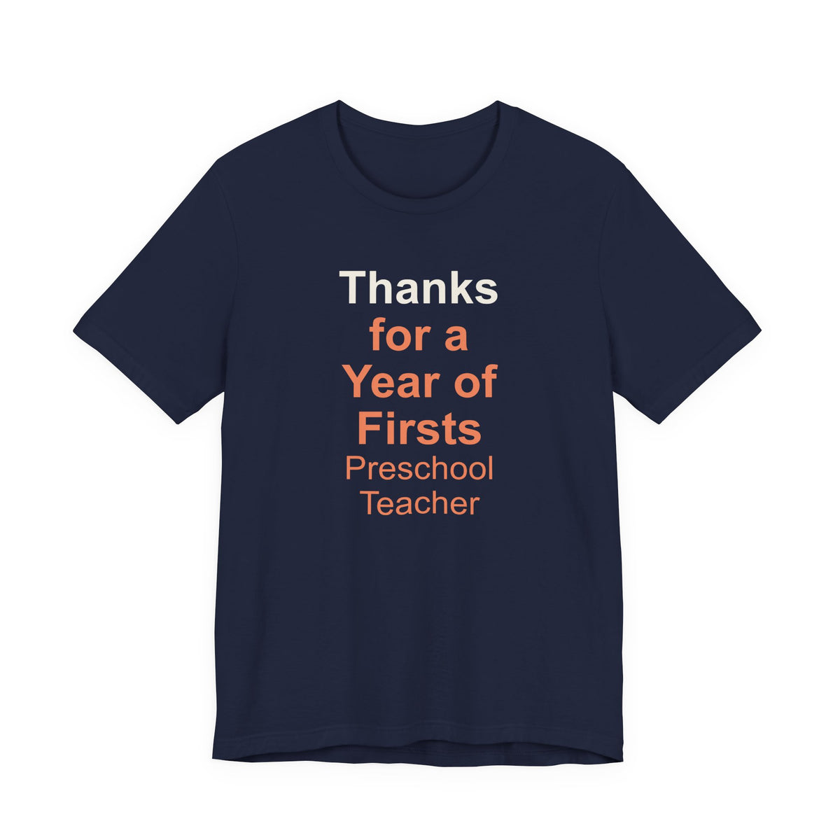 Thanks for a Year of Firsts Preschool Teacher T-Shirt