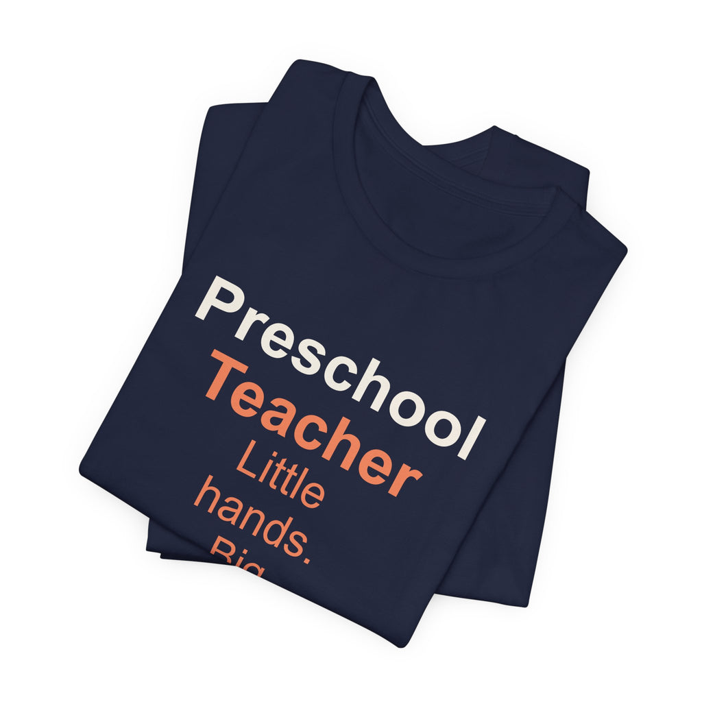 Preschool Teacher T-Shirt — Little Hands, Big Heart
