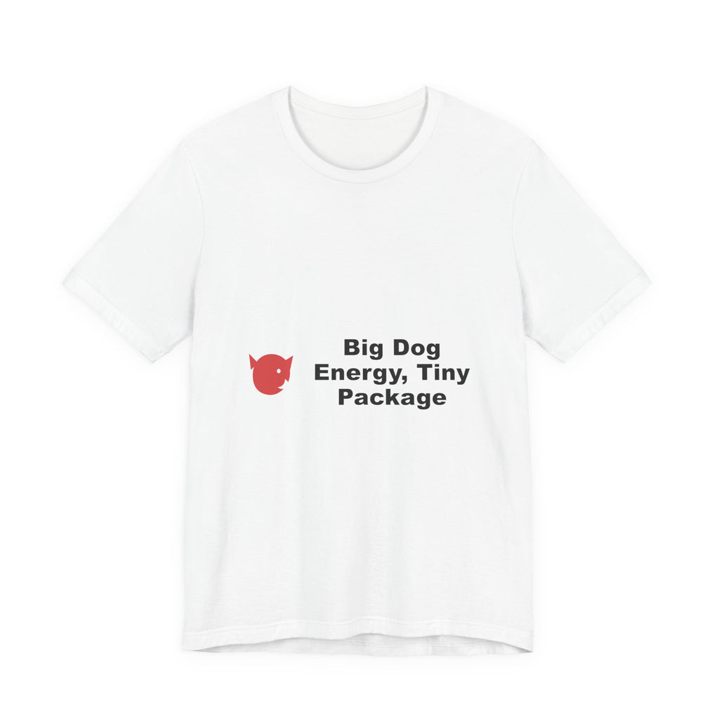 Big Dog Energy, Tiny Package T-Shirt