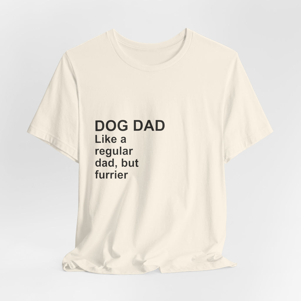 DOG DAD T-Shirt — Funny Dog Dad Shirt for Gifts