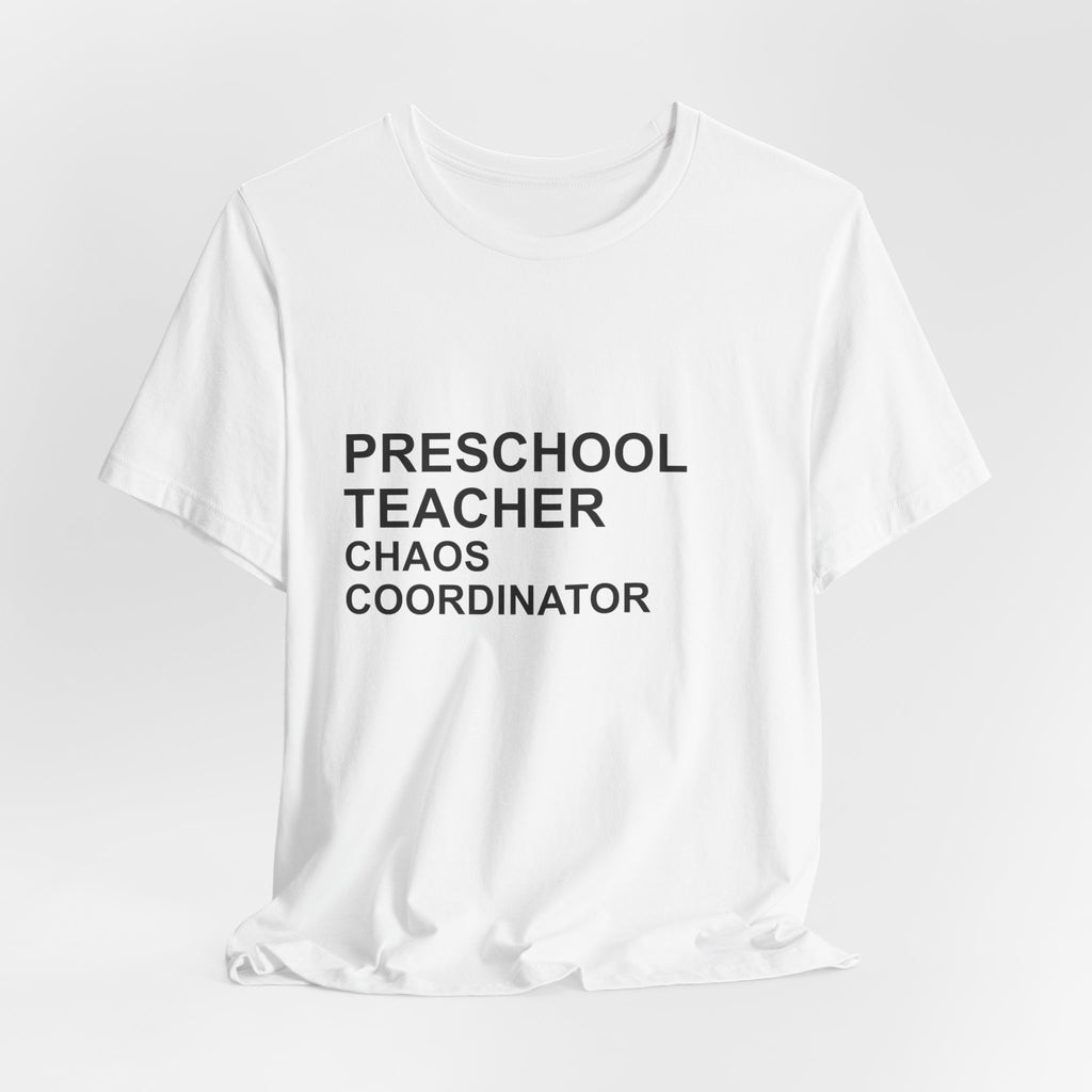 PRESCHOOL TEACHER CHAOS COORDINATOR T-Shirt — Funny Gift