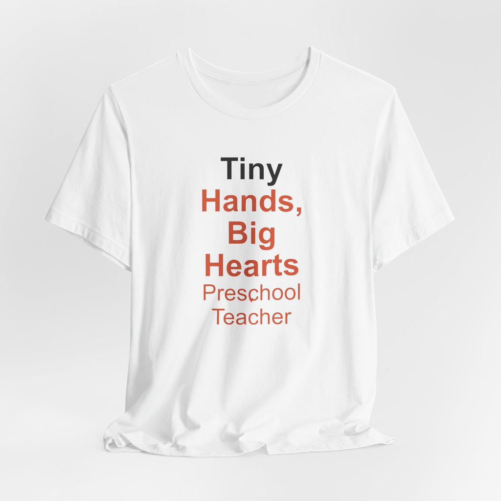 Tiny Hands, Big Hearts Preschool Teacher T-Shirt Gift