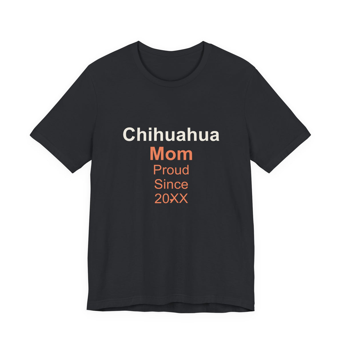 Chihuahua Mom T-Shirt — Proud Since 20XX Dog Mom Tee