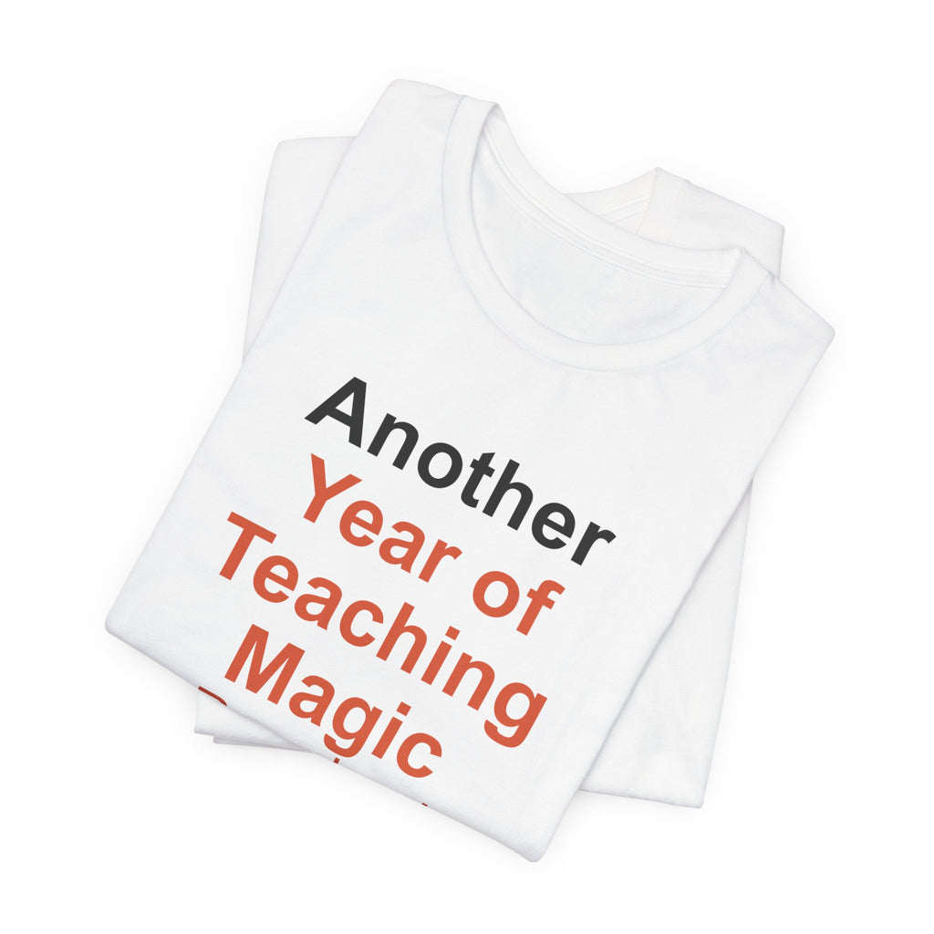 Another Year of Teaching Magic Preschool Teacher T-Shirt